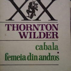 Thornton Wilder - Cabala. Femeia din Andros (1983)