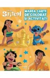 Disney. Stitch. Marea carte de colorat si activitati