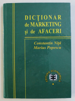 DICTIONAR DE MARKETING SI DE AFACERI de CONSTANTIN NITA si MARIUS POPESCU , 1999 foto