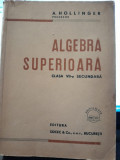 Algebra Superioara clasa VII-a secundara - A. Hollinger