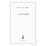 A vil&aacute;gv&aacute;ls&aacute;g - Hamvas B&eacute;la