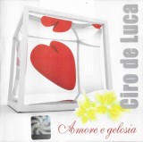 Ciro de Luca - Amore E Gelosia, CDr