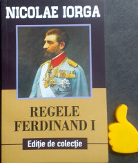 Regele Ferdinand I Nicolae Iorga foto