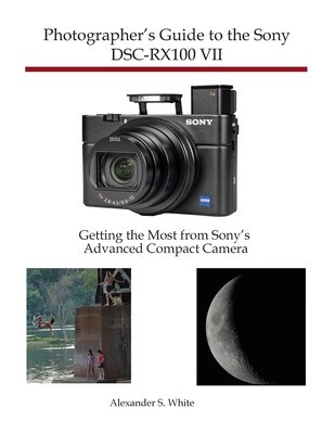 Photographer&amp;#039;s Guide to the Sony DSC-RX100 VII: Getting the Most from Sony&amp;#039;s Advanced Compact Camera foto