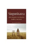 Cumpara ieftin SINGURATATEA - Caile depasirii ei in Biserica