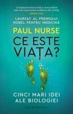 Ce este viata ? Cinci mari idei ale biologiei &ndash; Paul Nurse