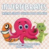 Invertebrates: Animal Group Science Book for Kids Children&#039;s Zoology Books Edition