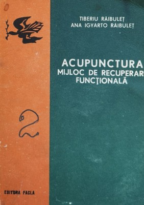 Acupunctura Mijloc De Recuperare Functionala - Tiberiu Raibulet Ana Igyarto Raibulet , F504 foto