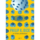 A Tit&aacute;n j&aacute;t&eacute;kosai - Philip K. Dick