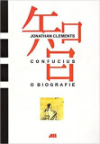 Confucius. O biografie - Jonathan Clements