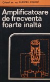 Cumpara ieftin Amplificatoare de frecventa foarte inalta - 1983 - Dumitru Cojoc (AI67)