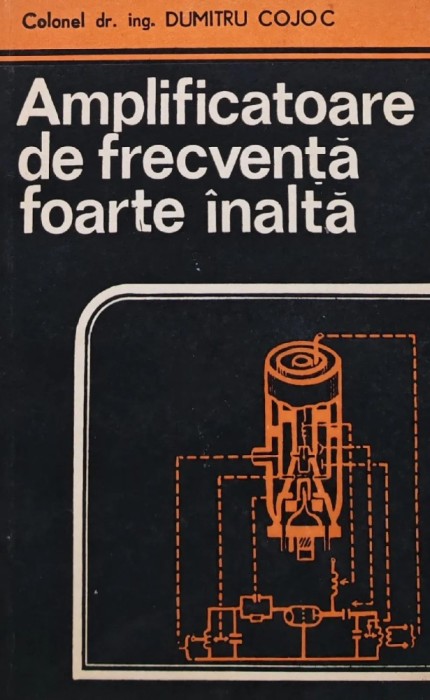 Amplificatoare de frecventa foarte inalta - 1983 - Dumitru Cojoc (AI67)