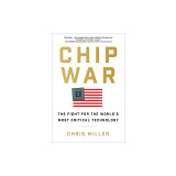 Chip War: The Fight for the World&#039;s Most Critical Technology