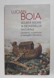 SCURTA ISTORIE A DEZASTRELOR NATURALE - EPIDEMII , CUTREMURE SI DEREGLARI CLIMATICE de LUCIAN BOIA , 2020