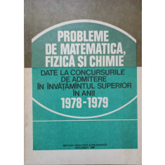 PROBLEME DE MATEMATICA, FIZICA SI CHIMIE DATE LA CONCURSURILE DE ADMITERE IN INVATAMANTUL SUPERIOR IN ANII 1978-