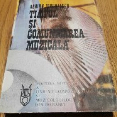 TIMPUL SI COMUNICAREA MUZICALA - Adrian Iorgulescu - 1991, 372 p.