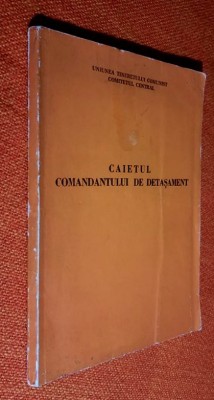 Caietul comandantului de detasament - U. T. C. Comitetul Central foto