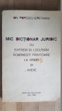 Mic dictionar juridic cu expresii si locutiuni romanesti privitoare la drept si anexe- Ion Popescu-Sireteanu