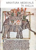 Miniatura Medievala Anglia - Virginia Cartianu, Viorica Dene - Album Arta, Meridiane 1980, Romana, Ilustratii