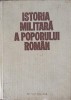 ISTORIA MILITARA A POPORULUI ROMAN VOL.1-CONSTANTIN OLTEANU, STEFAN PASCU, ILIE CEAUSESCU SI COLAB.-272885