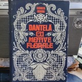 DANTELA CU MOTIVE FLORALE-ELISABETA IOSIVONI