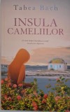 Insula cameliilor Tabea Bach Carte Beletristica Anticariat Stare Buna Foarte Buna