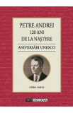 120 ani de la nastere. Aniversari Unesco - Petre Andrei, 2021