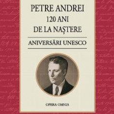 120 ani de la nastere. Aniversari Unesco - Petre Andrei