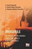Drogurile. Un pericol pentru ordinea juridica nationala si internationala/Gavril Paraschiv, Paraschiv Daniel Stefan, Ramona-Gabriela Paraschiv