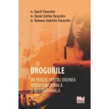 Drogurile. Un pericol pentru ordinea juridica nationala si internationala/Gavril Paraschiv, Paraschiv Daniel Stefan, Ramona-Gabriela Paraschiv