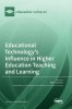 Educational Technology&#039;s Influence in Higher Education Teaching and Learning
