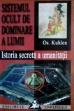 Sistemul ocult de dominare a lumii. Istoria secreta a umanitatii - Os. Kuhlen