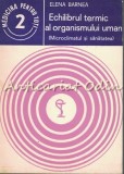 Echilibrul Termic al Organismului Uman - Elena Barnea, Microclimat si Sanatate, Medicina, 1982, 111 pagini