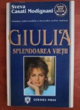 Sveva Casati Modignani - Giulia. Spledoarea vietii