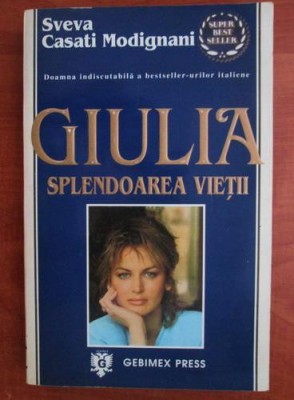 Sveva Casati Modignani - Giulia. Spledoarea vietii foto