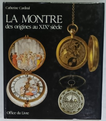 LA MONTRE DES ORIGINES AU XIX e SIECLE par CATHERINE CARDINAL , 1985 foto