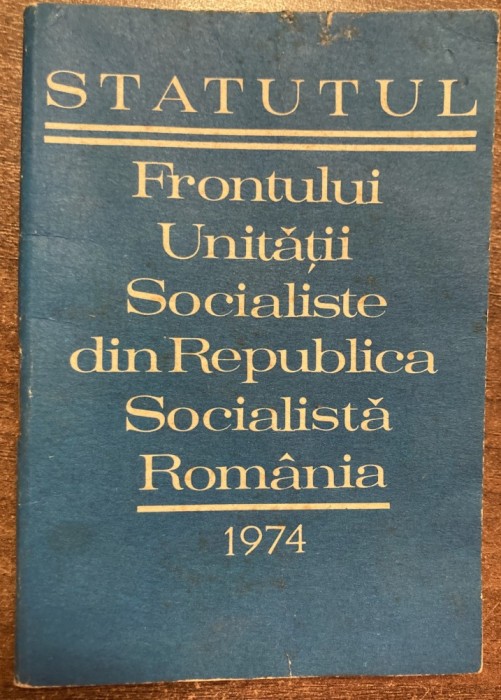 myh 312f - Comunism - Statutul Frontului Unitatii Socialiste din RSR - ed 1974 - piesa de colectie!