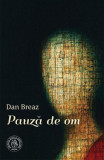 Pauză de om - Paperback brosat - Școala Ardeleană