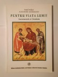 Alexander Schmemann - Pentru viața lumii: Sacramentele și Ortodoxia