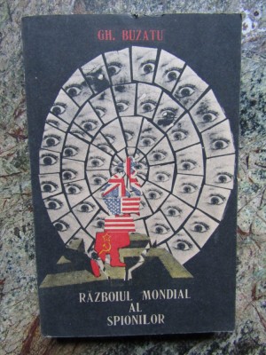 Gheorghe Buzatu &amp;ndash; Razboiul mondial al spionilor, 1991 foto