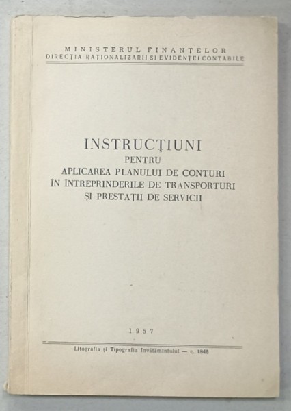 INSTRUCTIUNI PENTRU APLICAREA PLANULUI DE CONTURI IN INTREPRINDERILE DE TRANSPORTURI SI PRESTARI SERVICII , 1957