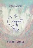 The Compost File: Stories for the Striver in Us All
