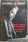 VETURIA O. GHIBU - AMINTIRI DESPRE GEORGE ENESCU / CORESPONDENTA MUZICALA (1999)