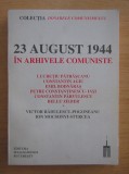23 august 1944 in arhivele comuniste Gheorghe Neacsu