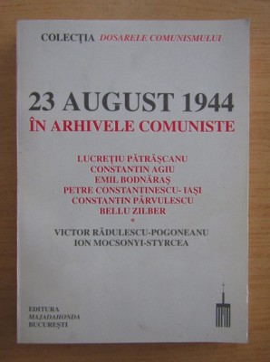 23 august 1944 in arhivele comuniste Gheorghe Neacsu foto