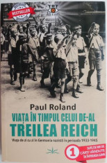 Viata in timpul celui de-al Treilea Reich. Viata de zi cu zi in Germania nazista in perioada 1933-1945 ? Paul Roland foto