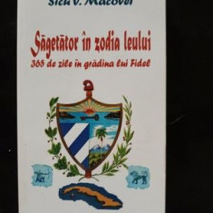 Sagetator in zodia leului 365 de zile in gradina lui Fidel- Sicu V. Macovei