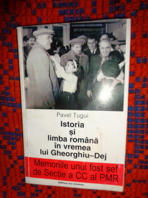Istoria si limba romana in vremea lui Gheorghiu Dej- Pavel Tugui foto