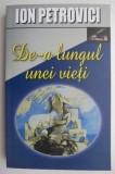 Carte Beletristica De-a lungul unei vieti de Ion Petrovici - Carti anticariat stare buna