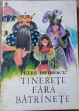 Cumpara ieftin TINERETE FARA BATRANETE - P. ISPIRESCU , il. COCA CRETOIU - SEINESCU , 1977